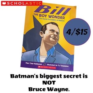 🔵 4/$15 • “Bill the Boy Wonder: The Secret Co-Creator of Batman”